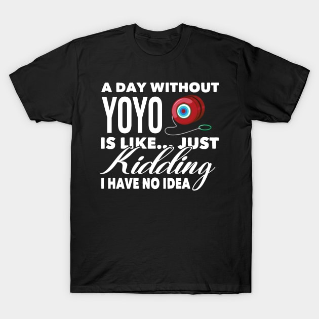 A Day Without Yoyo T-Shirt by White Martian